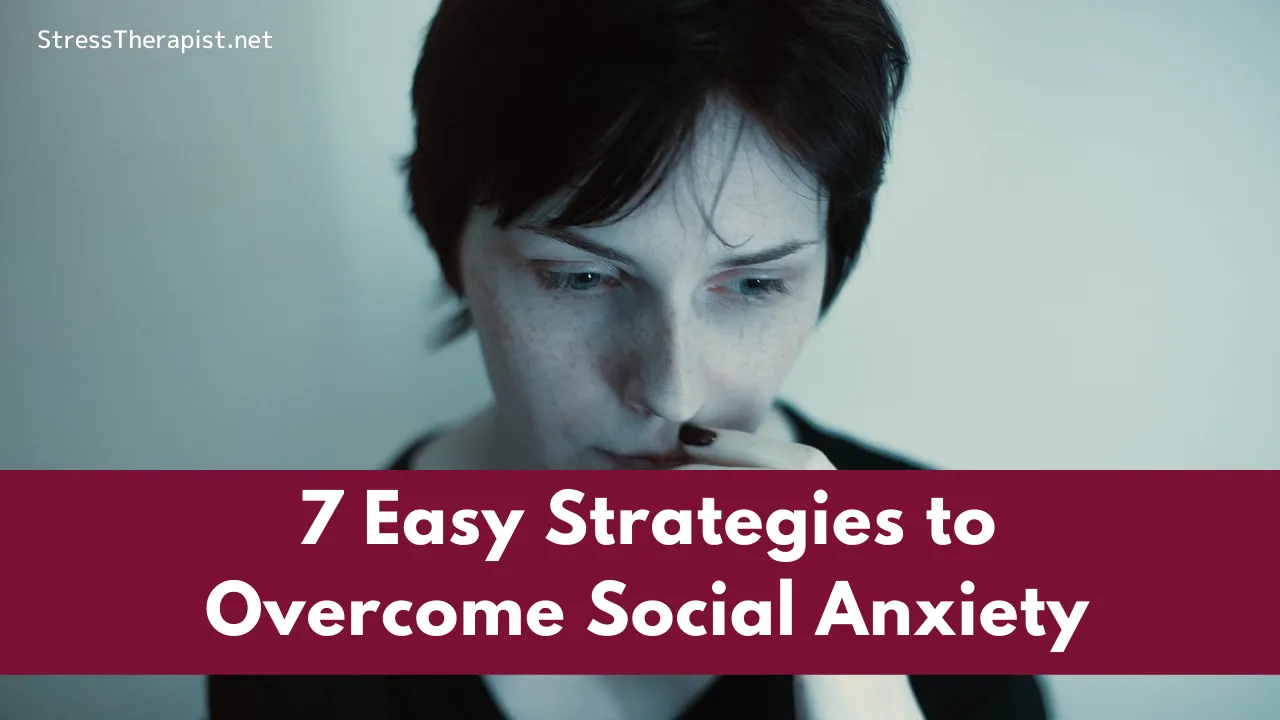 7 Easy Strategies to Overcome Social Anxiety